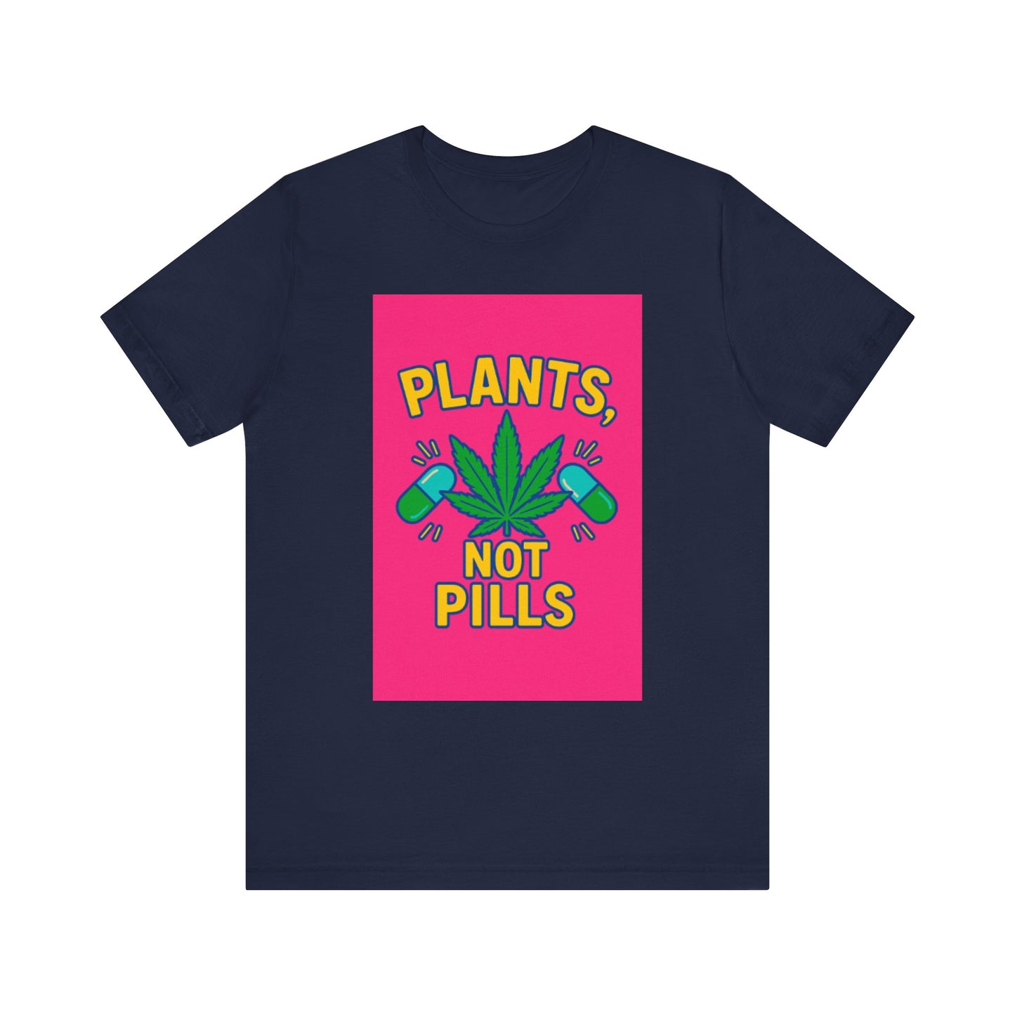 Plants Not Pills Tee, Eco-Friendly Unisex T-Shirt for Nature Lovers, Perfect for Festivals, Casual Wear, Green Living Enthusiasts, [...]