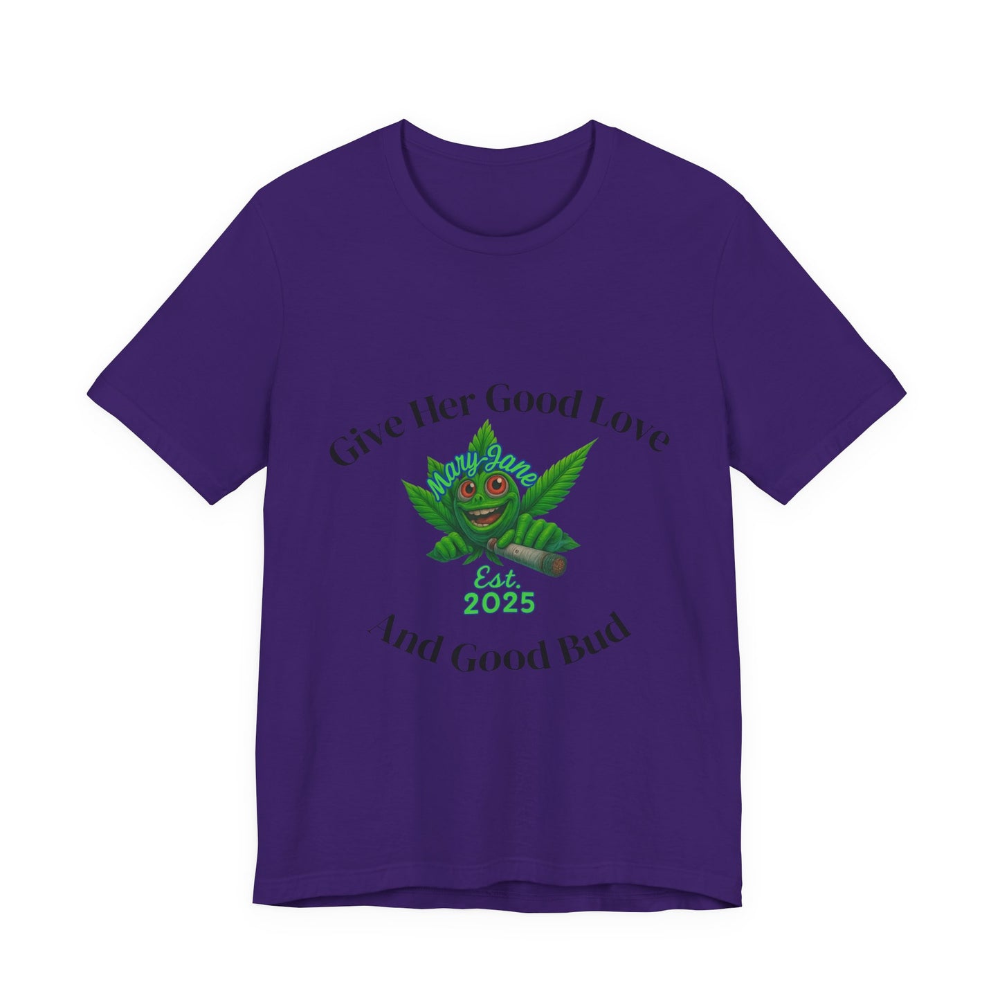 Give Her Love And Good Bud T‑Shirt — Cute Cannabis Leaf Graphic Tee (Est. 2025)