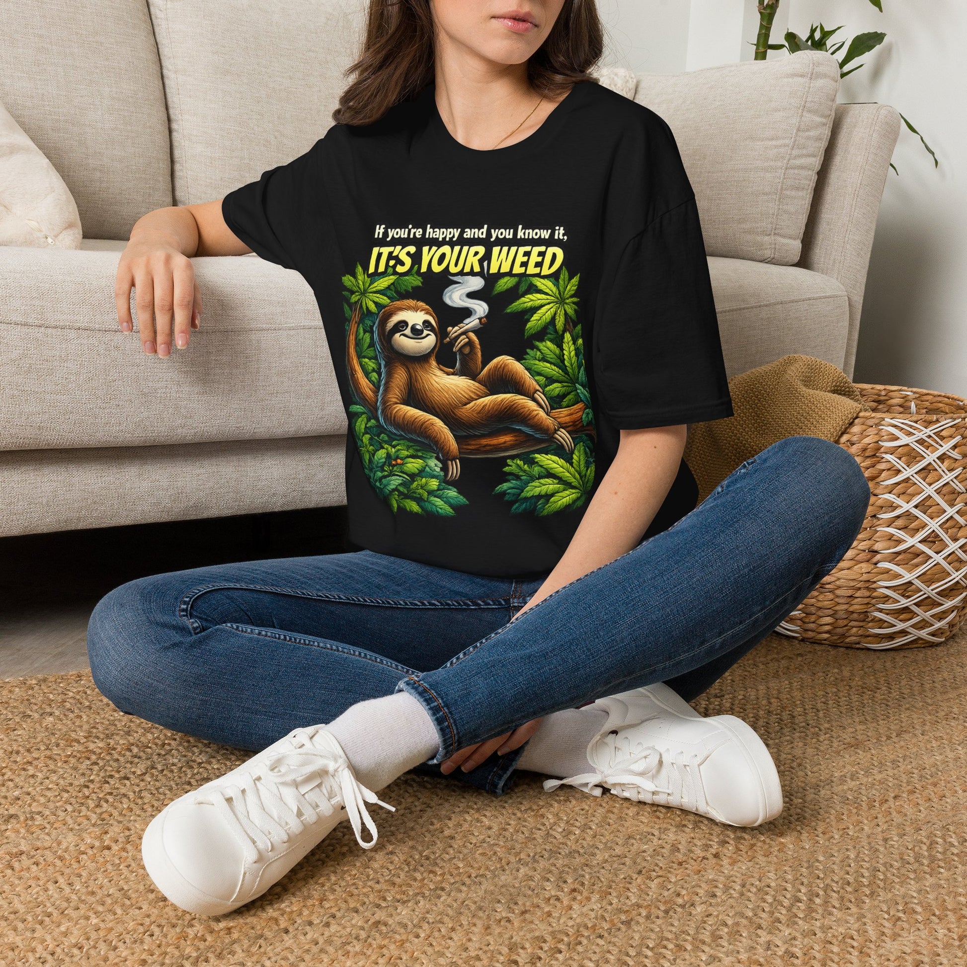 If You're Happy and You Know It It's Your Weed Sloth T-Shirt | Funny Cannabis Graphic Tee | Relaxed Stoner Shirt Gift Printify