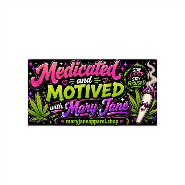 Medicated and Motivated with Mary Jane Bumper Sticker | Funny 420 Car Decal | Bright Neon Cannabis Sticker 7.5x3.75