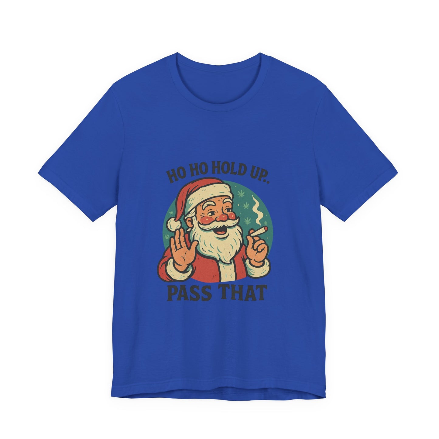 Santa Graphic Tee — "Ho Ho Hold Up, Pass That" Christmas T‑Shirt