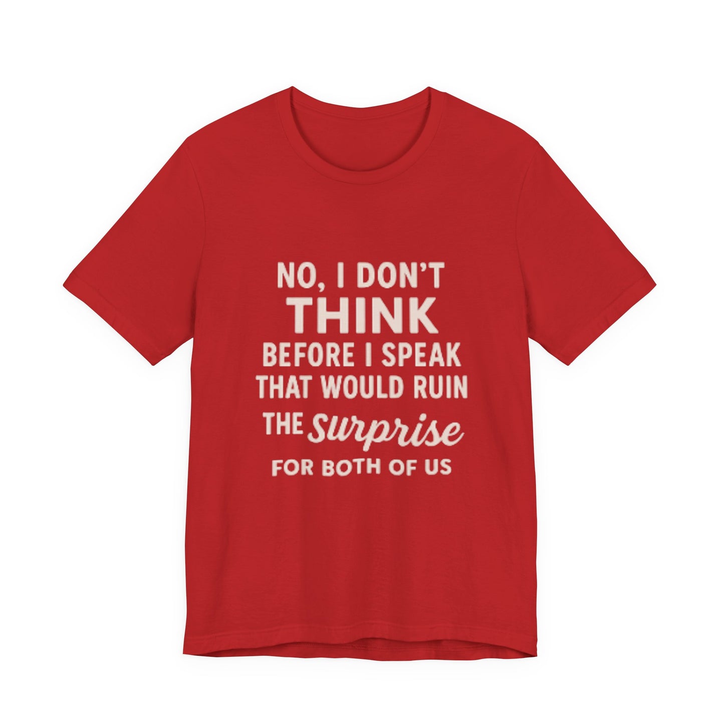 Funny Graphic Tee — "No, I Don't Think Before I Speak" Casual Cotton T-Shirt