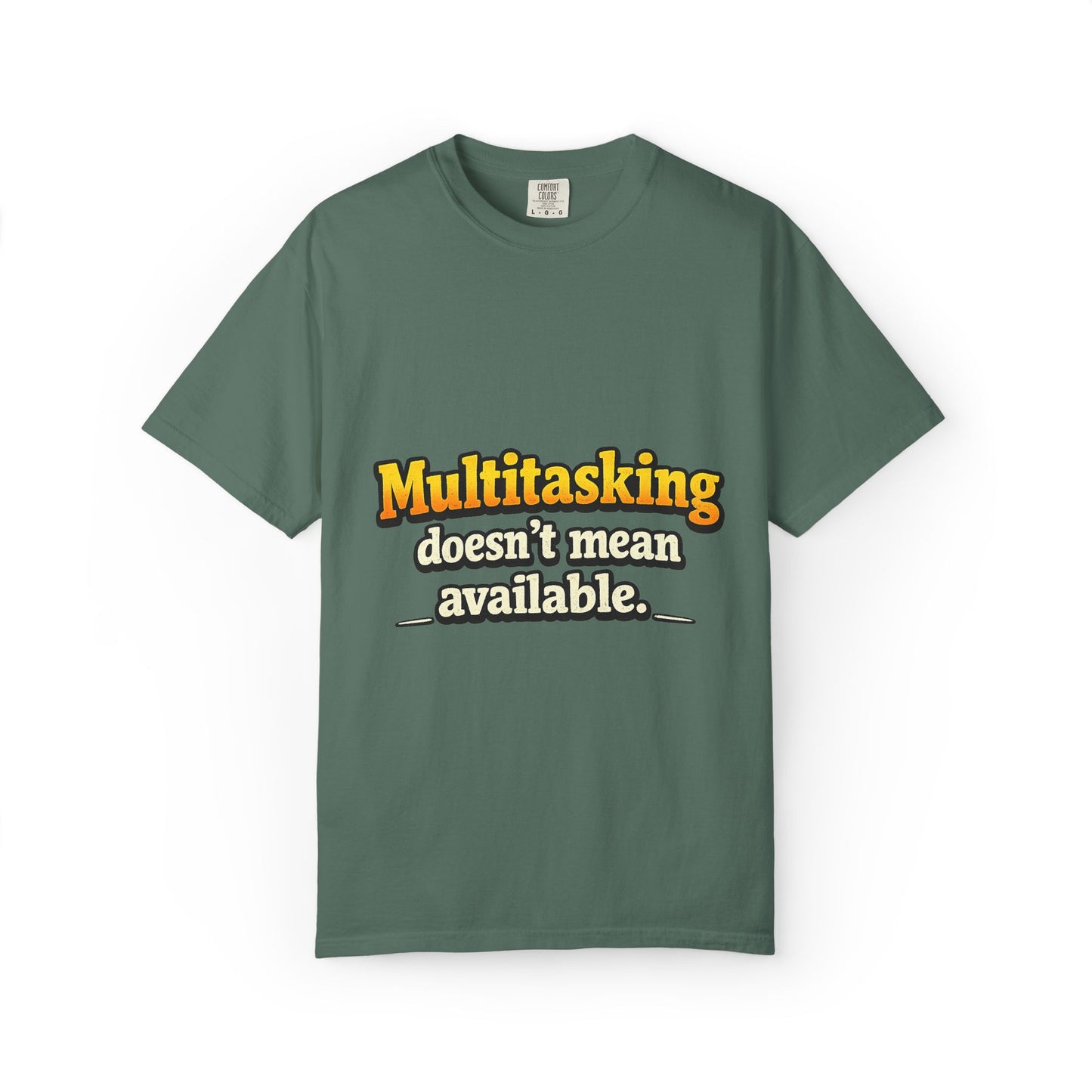 Multitasking Doesn’t Mean Available Funny Boss Life Graphic T-Shirt