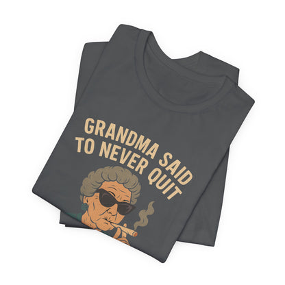 Grandma Said To Never Quit Tee — "So She's Gettin' Lit" Funny Grandma T‑Shirt