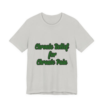 Chronic Relief Unisex T-Shirt | Comfort Tee for Pain Management, Wellness Gift, Support Wear, Everyday Style, Self-Care Apparel