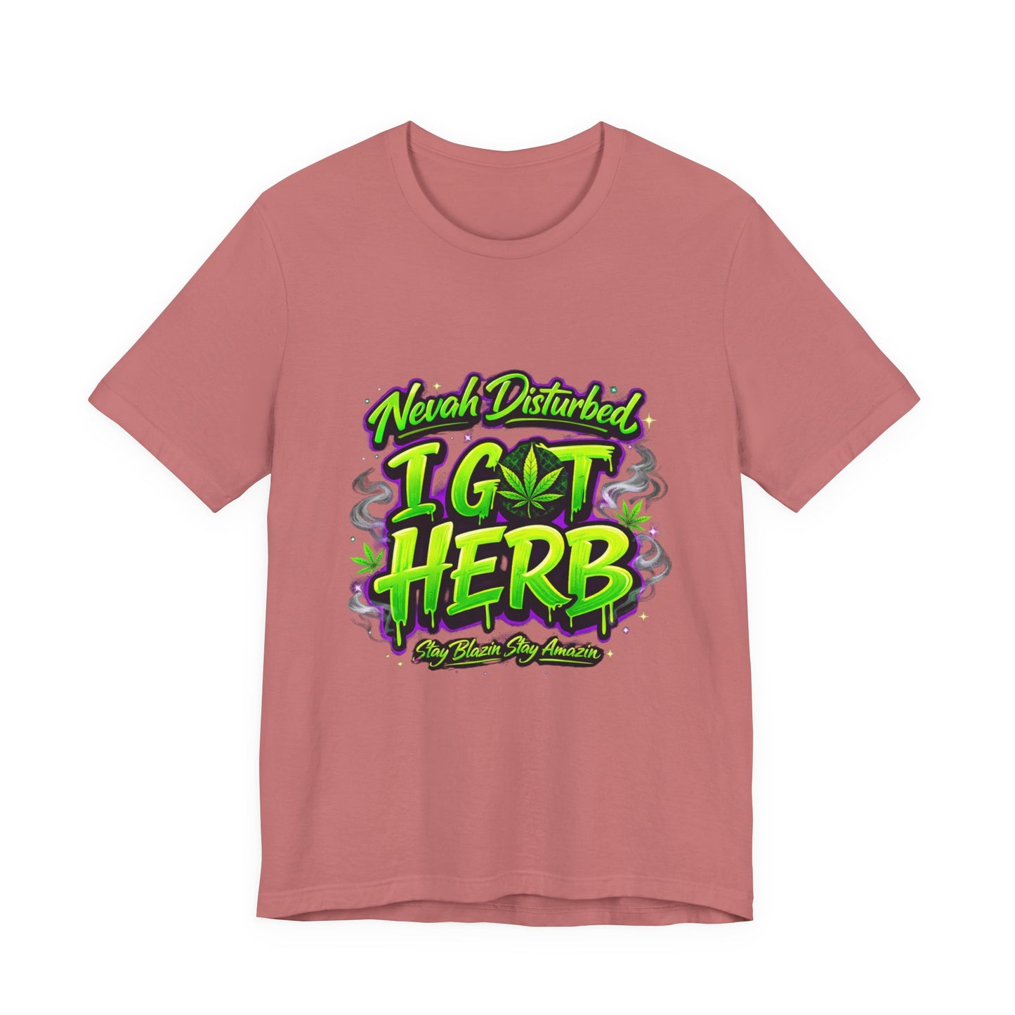 Nevah Disturbed I Got Herb Shirt – Funny Stoner Graphic Tee, Neon Cannabis Streetwear, 420 Weed Lover T-Shirt