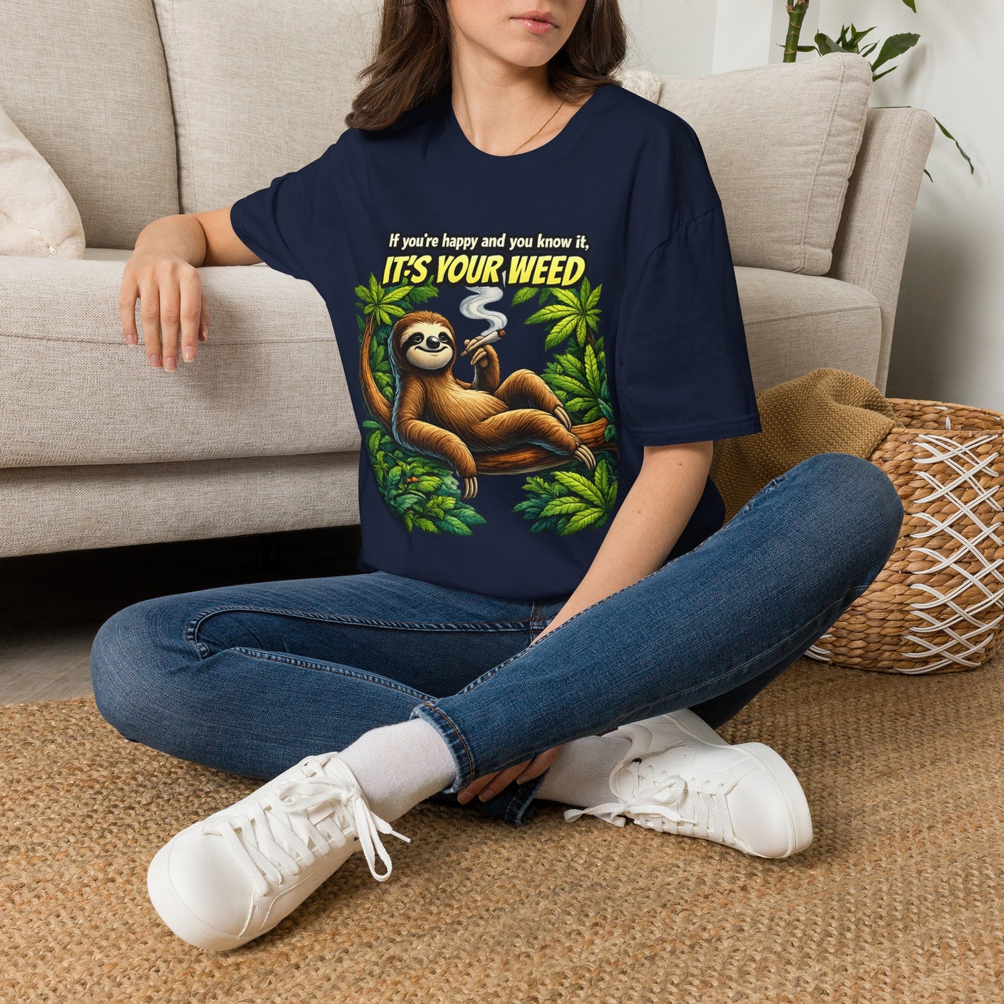 If You're Happy and You Know It It's Your Weed Sloth T-Shirt | Funny Cannabis Graphic Tee | Relaxed Stoner Shirt Gift Printify