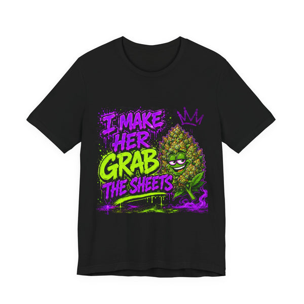 I Make Her Grab the Sheets Funny Stoner Cartoon Weed Graphic Tee