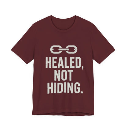 Healed Not Hiding Unisex Tee - Empowerment Shirt, Motivational Gift, Casual Outfit, Mental Health Awareness, Recovery Motivation-Mary Jane 2025