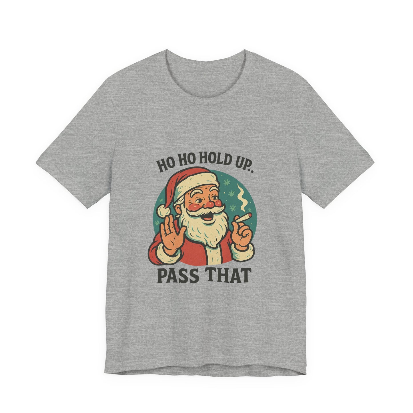 Santa Graphic Tee — "Ho Ho Hold Up, Pass That" Christmas T‑Shirt