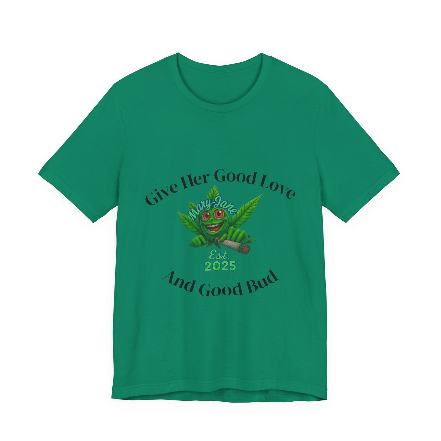 Give Her Love And Good Bud T‑Shirt — Cute Cannabis Leaf Graphic Tee (Est. 2025)