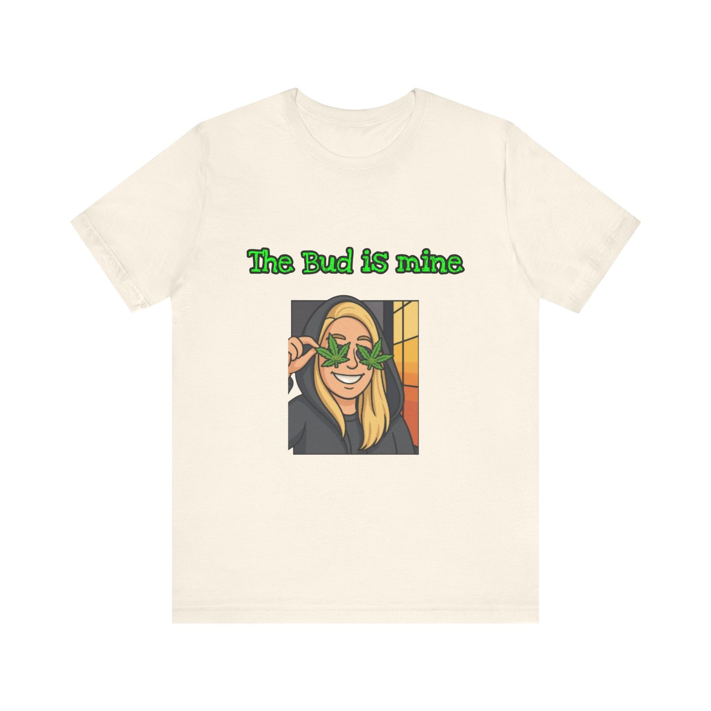 Funny Cannabis Tee - The Bud is Mine, Marijuana Shirt, Unisex Graphic Tee, Greenery Gift, Stoner Apparel, Casual Cool Tee-Mary Jane 2025