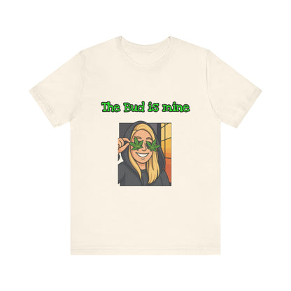 Funny Cannabis Tee - The Bud is Mine, Marijuana Shirt, Unisex Graphic Tee, Greenery Gift, Stoner Apparel, Casual Cool Tee-Mary Jane 2025