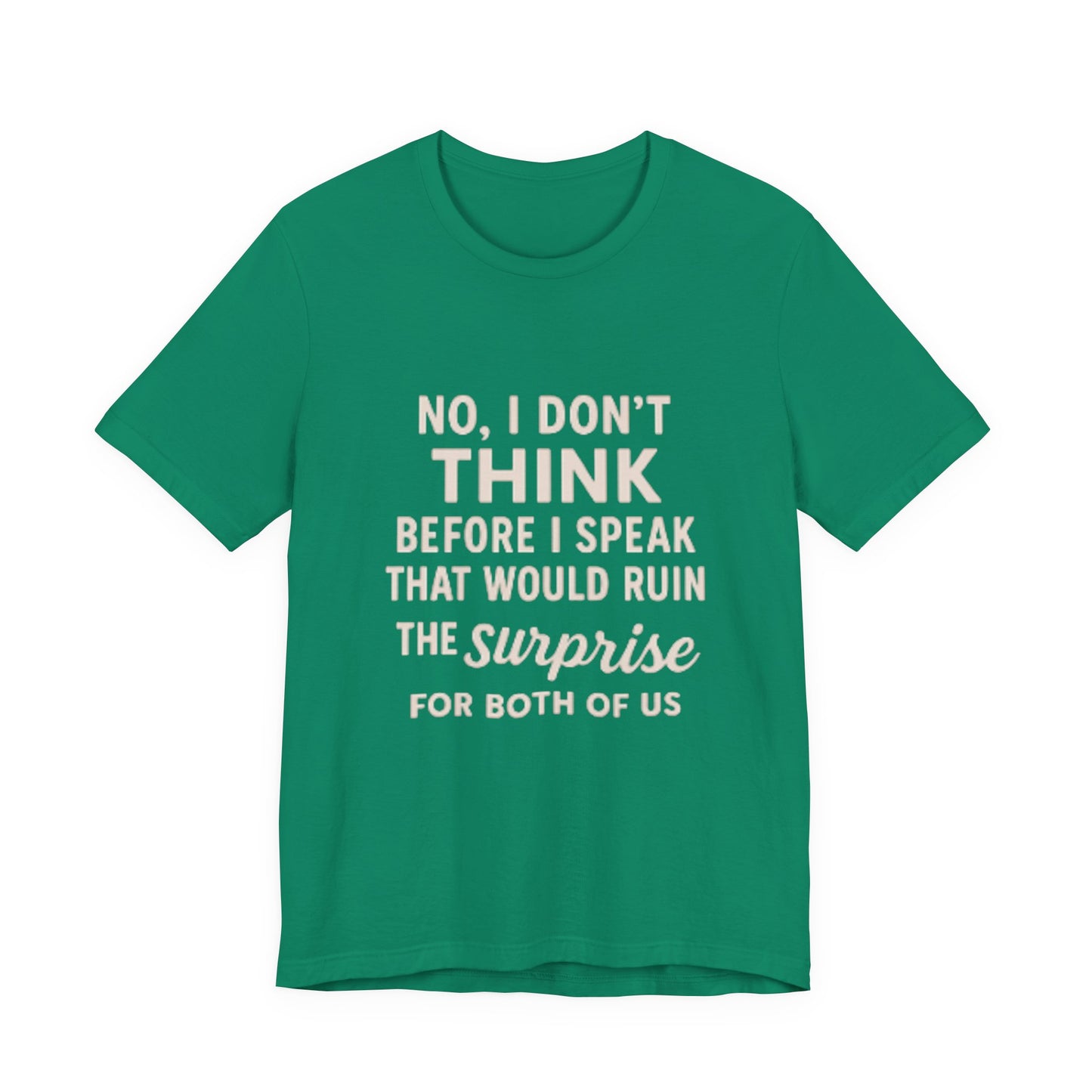 Funny Graphic Tee — "No, I Don't Think Before I Speak" Casual Cotton T-Shirt