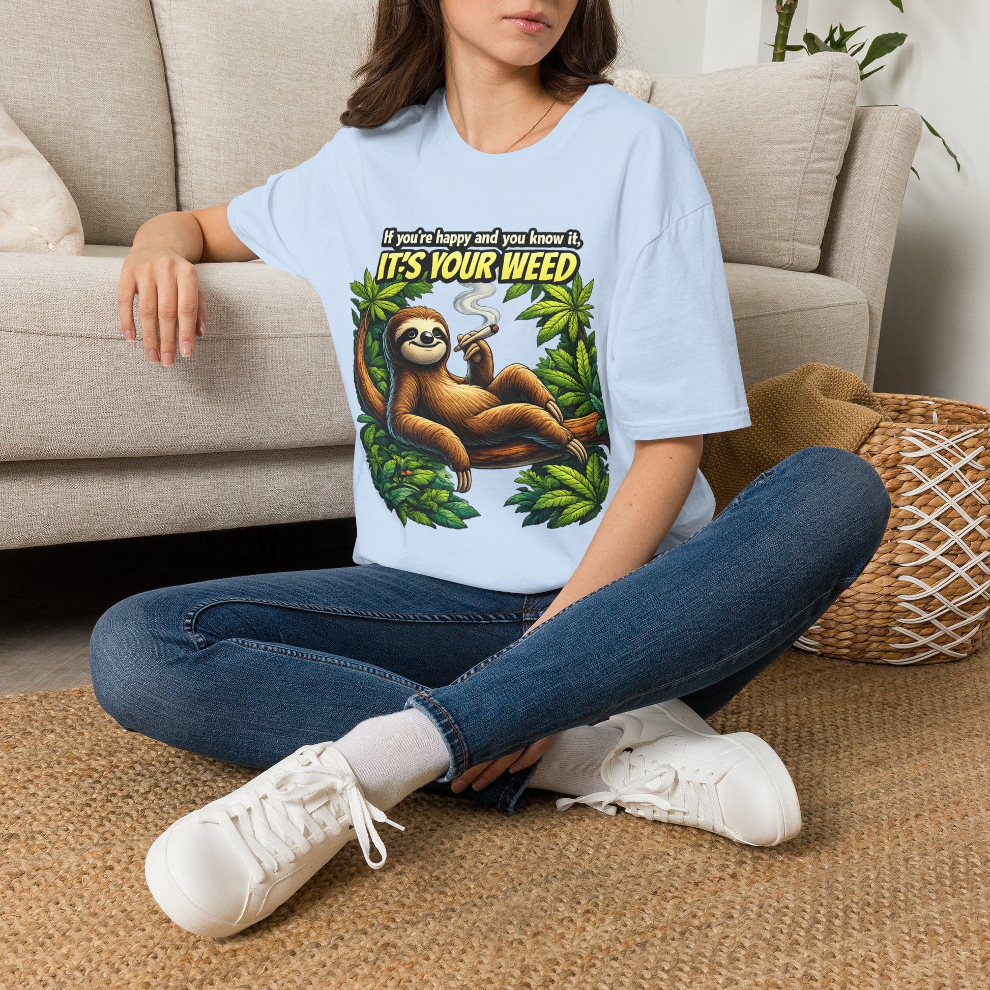 If You're Happy and You Know It It's Your Weed Sloth T-Shirt | Funny Cannabis Graphic Tee | Relaxed Stoner Shirt Gift Printify