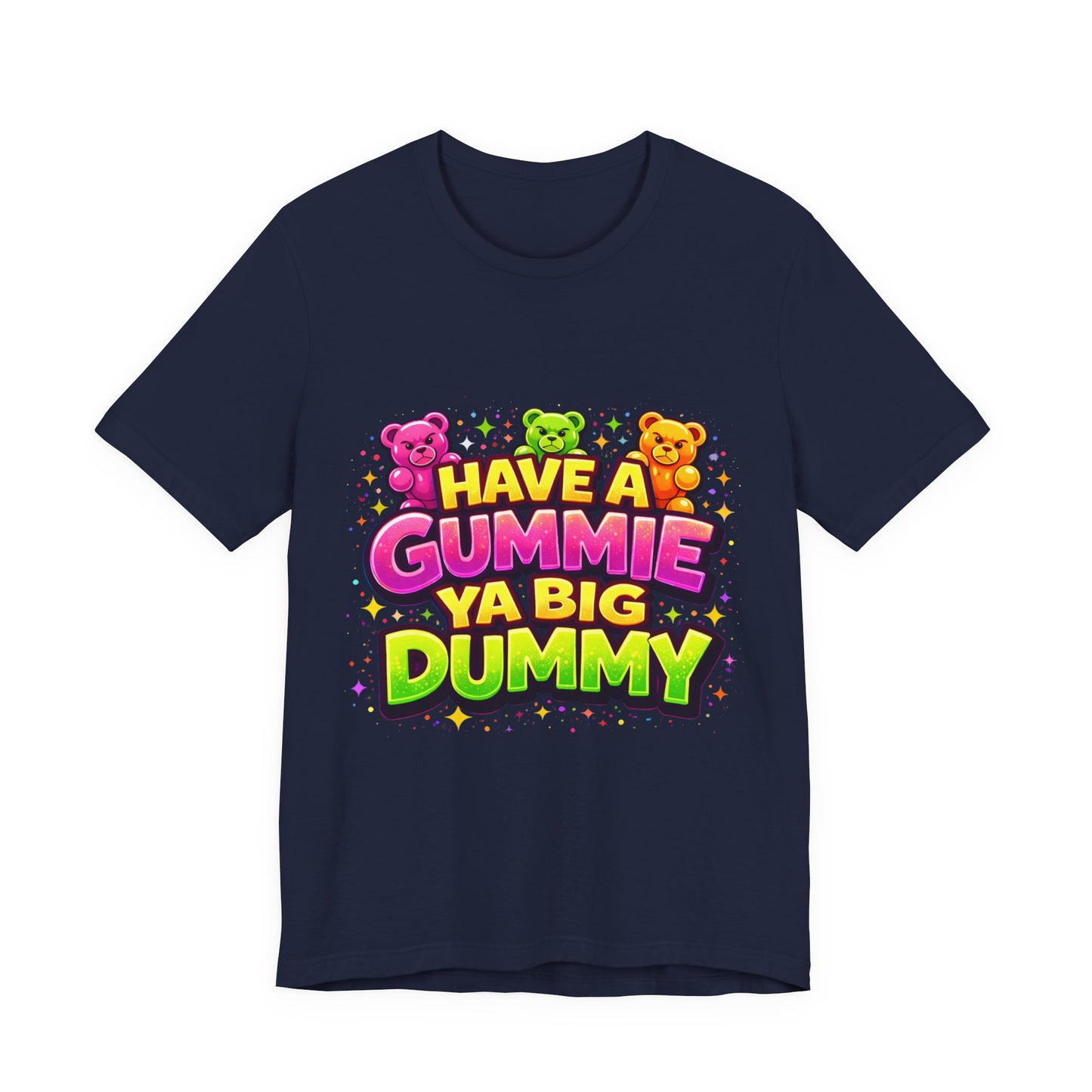 Have a Gummie Ya Big Dummy Shirt Funny Retro Humor Tee Candy Joke Graphic T-Shirt Unisex Streetwear Gift Idea
