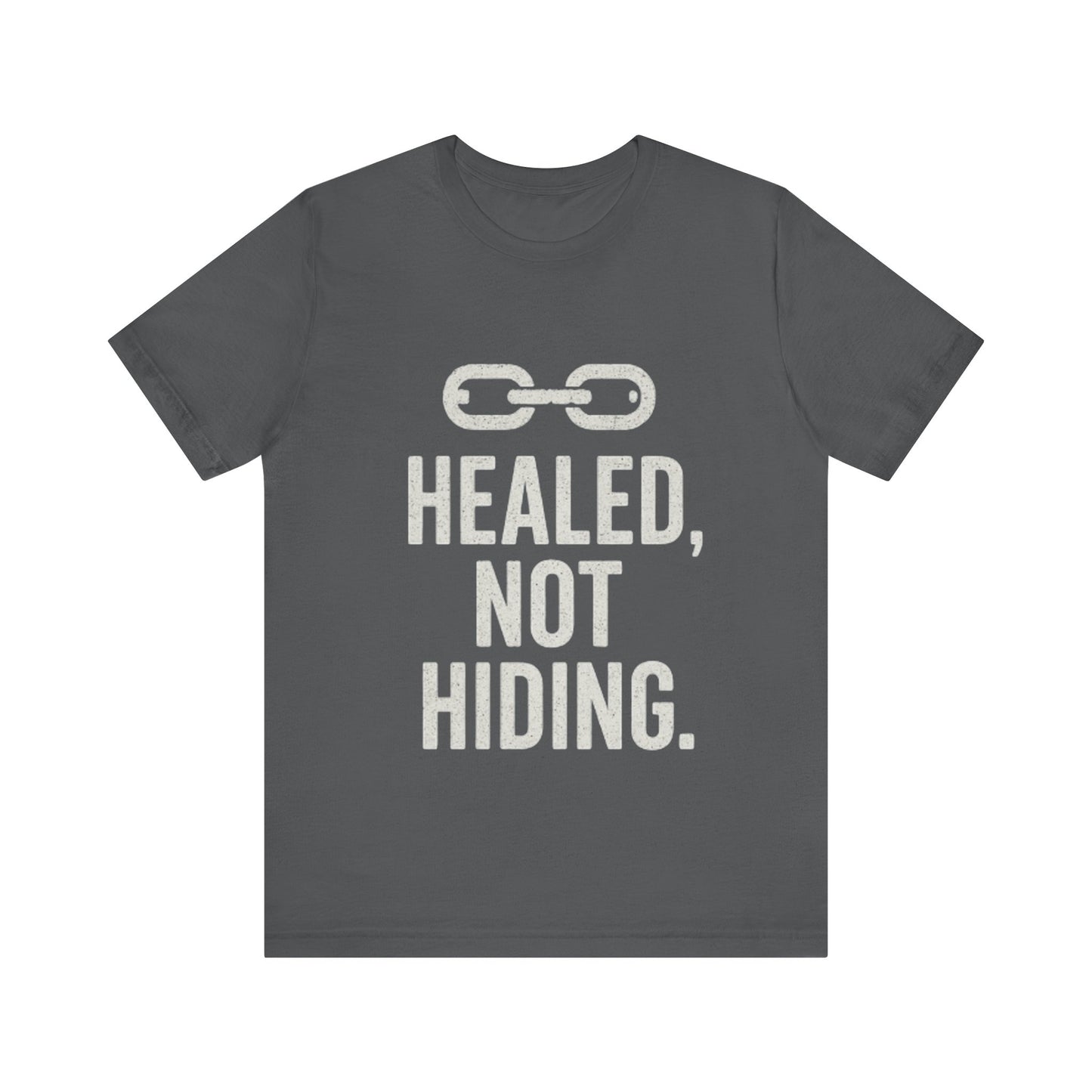 Healed Not Hiding Unisex Tee - Empowerment Shirt, Motivational Gift, Casual Outfit, Mental Health Awareness, Recovery Motivation-Mary Jane 2025
