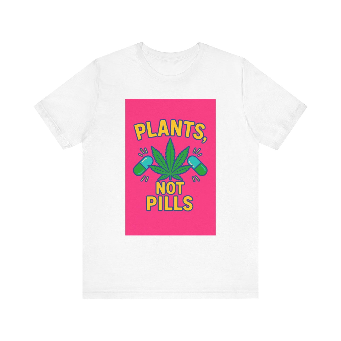 Plants Not Pills Tee, Eco-Friendly Unisex T-Shirt for Nature Lovers, Perfect for Festivals, Casual Wear, Green Living Enthusiasts, [...]