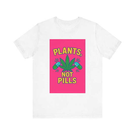 Plants Not Pills Tee, Eco-Friendly Unisex T-Shirt for Nature Lovers, Perfect for Festivals, Casual Wear, Green Living Enthusiasts, [...]