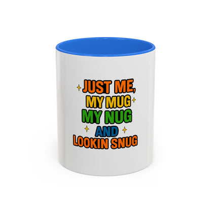 Just Me My Mug My Nug and Lookin Snug Mug – Cozy Weed Lover Quote Cup for Chill Vibes & Night Sessions --Just Me, My Mug & My Nug Colorful Ceramic Coffee Mug - Fun Gift for Coffee Lovers