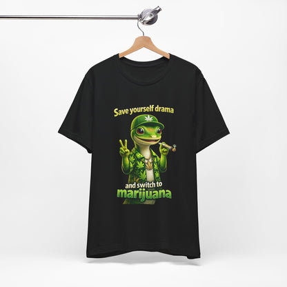 Save Yourself Drama Switch to Marijuana Funny Stoner T-Shirt