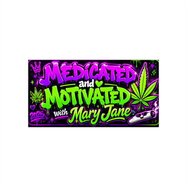Medicated and Motivated with Mary Jane Bumper Sticker | Funny 420 Car Decal | Bright Neon Cannabis Sticker 7.5x3.75