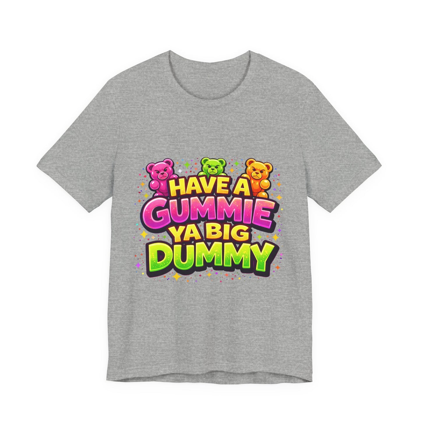 Have a Gummie Ya Big Dummy Shirt Funny Retro Humor Tee Candy Joke Graphic T-Shirt Unisex Streetwear Gift Idea