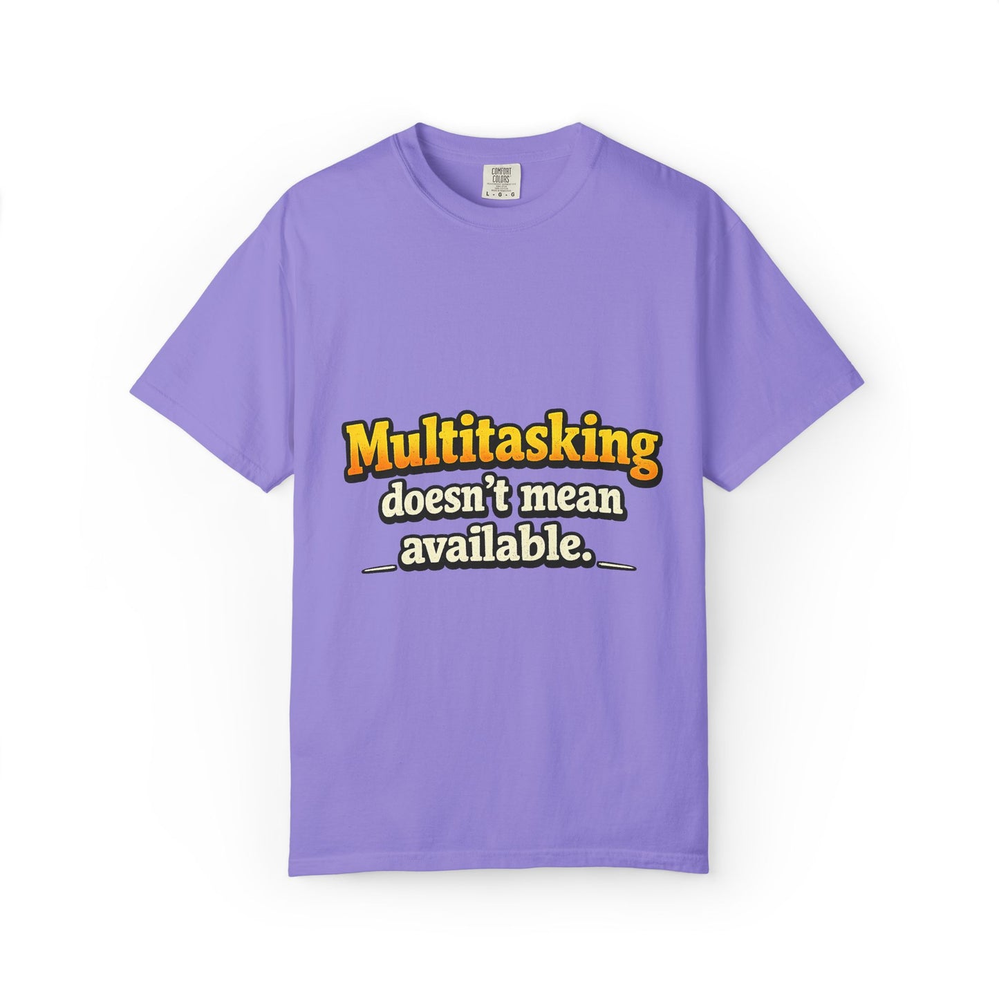 Multitasking Doesn’t Mean Available Funny Boss Life Graphic T-Shirt
