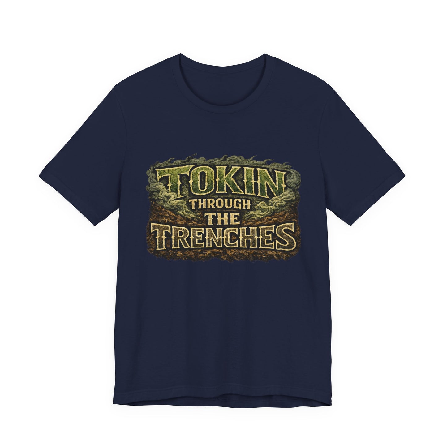 Tokin Through The Trenches Shirt | Veteran Cannabis Apparel | Stoner Lifestyle Graphic Tee