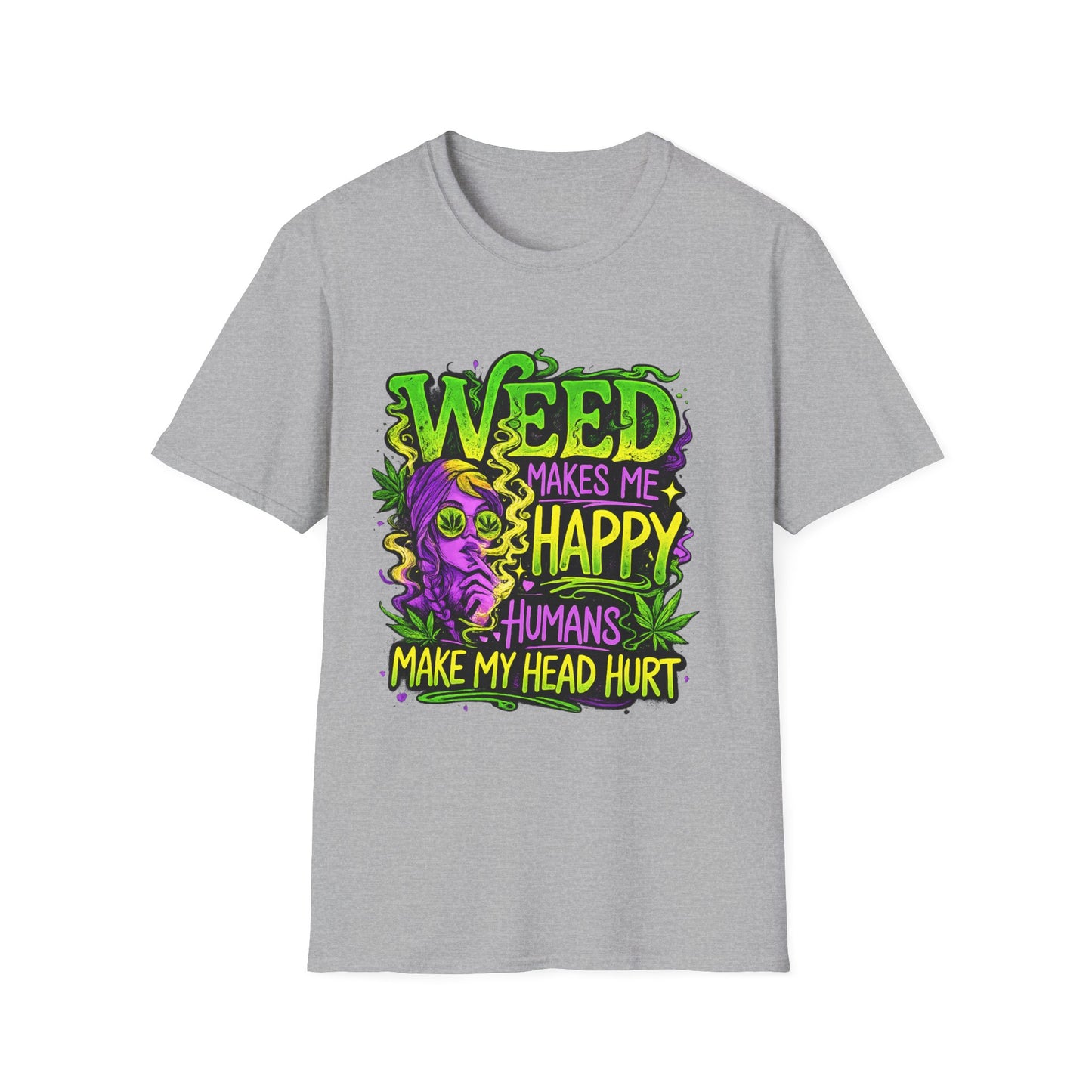 Weed Makes Me Happy Humans Make My Head Hurt T-Shirt | Funny Stoner Graphic Tee | Cannabis Humor Shirt | 420 Friendly Weed Lover Gift