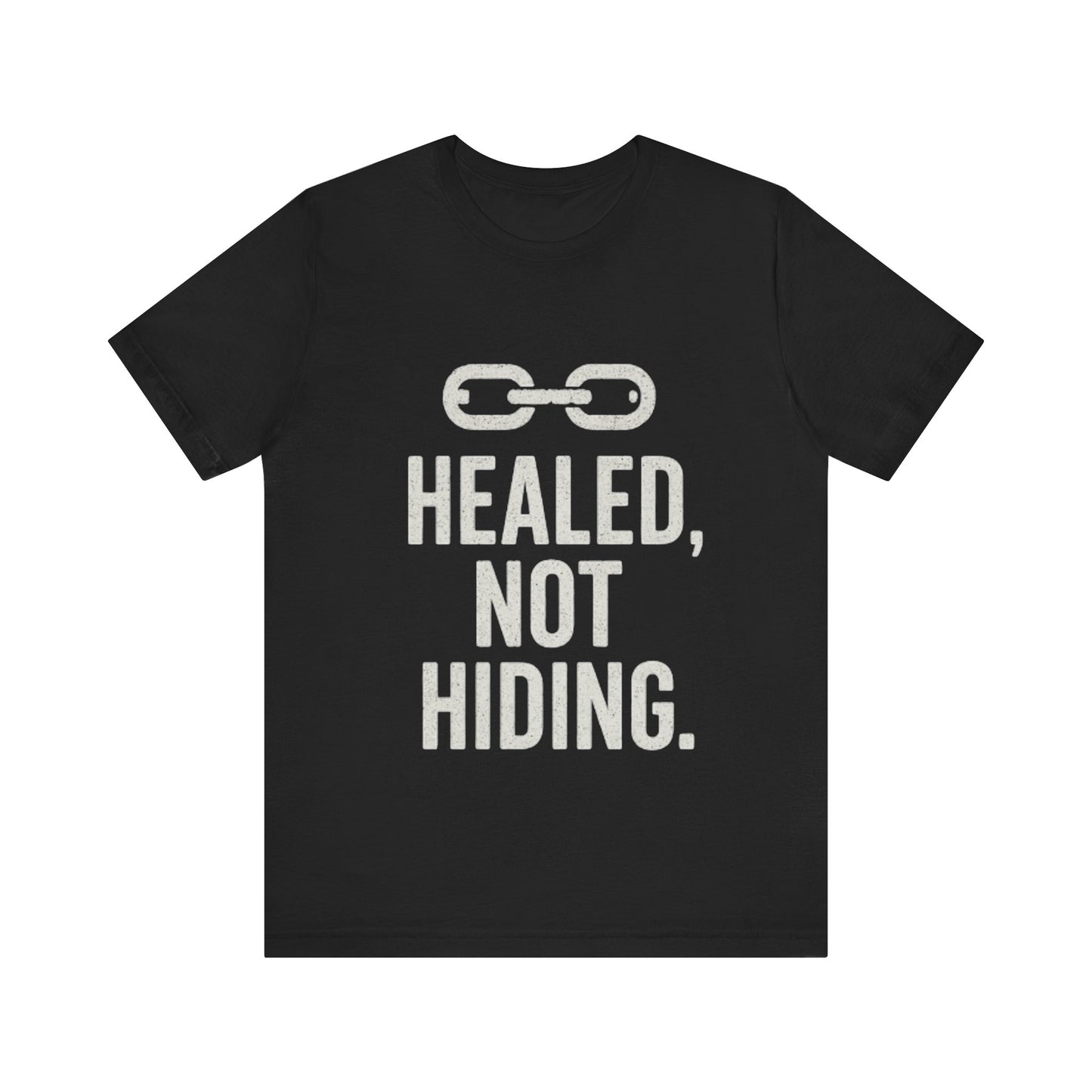 Healed Not Hiding Unisex Tee - Empowerment Shirt, Motivational Gift, Casual Outfit, Mental Health Awareness, Recovery Motivation-Mary Jane 2025