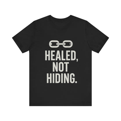 Healed Not Hiding Unisex Tee - Empowerment Shirt, Motivational Gift, Casual Outfit, Mental Health Awareness, Recovery Motivation-Mary Jane 2025