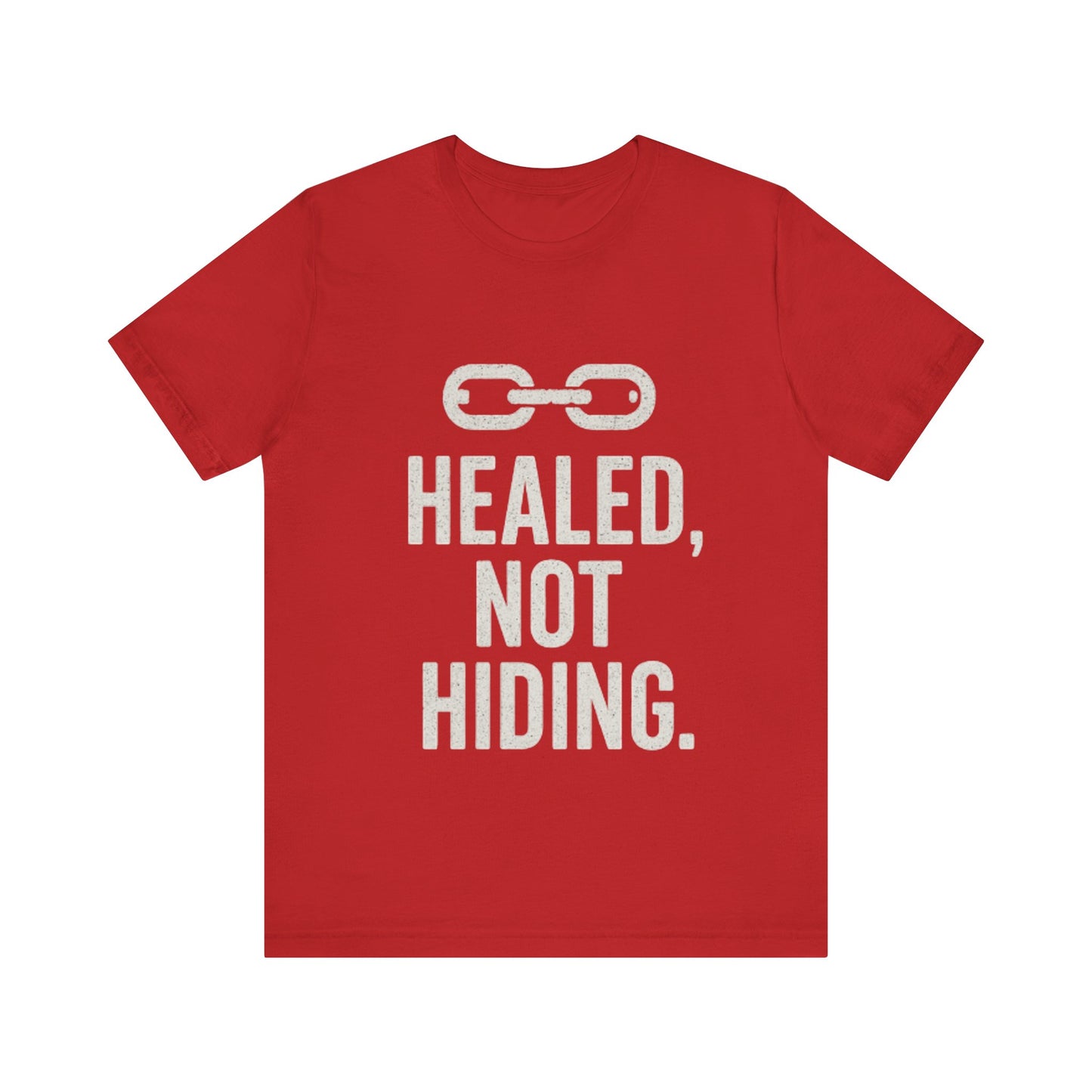 Healed Not Hiding Unisex Tee - Empowerment Shirt, Motivational Gift, Casual Outfit, Mental Health Awareness, Recovery Motivation-Mary Jane 2025