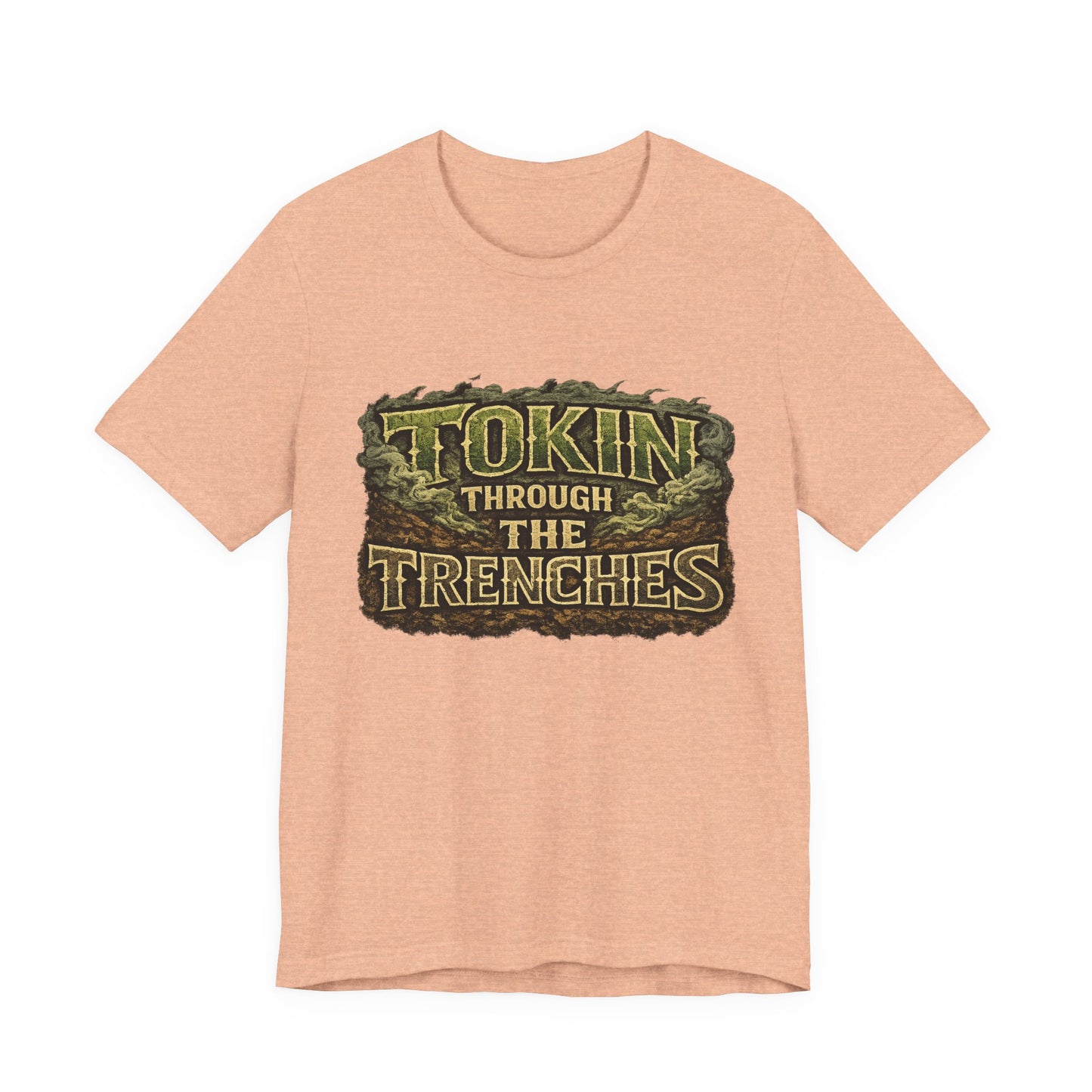 Tokin Through The Trenches Shirt | Veteran Cannabis Apparel | Stoner Lifestyle Graphic Tee